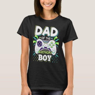 T-shirt Dad Of The Birthday Boy Matching Video Game Birthd