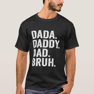 T-shirt Dada Daddy Dad Bruh Fathers Day For Dad Papa
