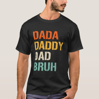T-shirt Dada Daddy Dad Bruh Fathers Day From Son Daughter