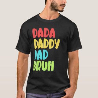 T-shirt Dada Daddy Dad Bruh Funny Meme For Father's Day