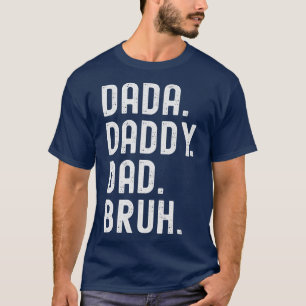 T-shirt Dada Papa Papa Papa Bruh Premium 
