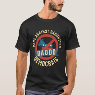 T-shirt Daddd Dads Contre Les Filles Donnant Démocrates