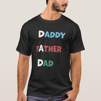 T-shirt Daddy Father Dad Father s Day Family Quote