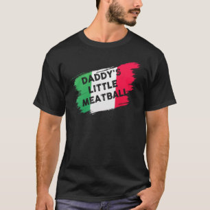 T-shirt Daddy's Little Meatball drôle italienne plaisanter