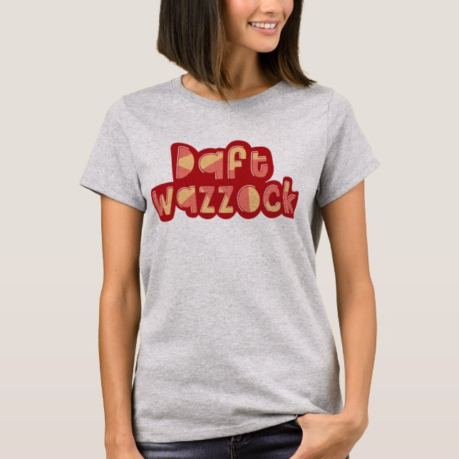T-shirt Daft Wazzock Drôle Insultes britanniques Tee (Devant)