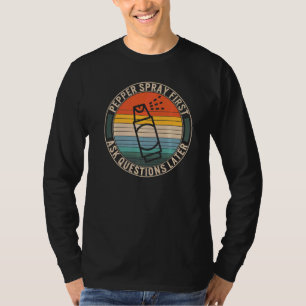 T-shirt Dames Poivre Spray Poser D'Abord Question Plus Tar