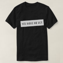 T-shirt d'amour citations Vous Me Rendez Chaud