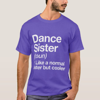 T-shirt Dance Sister Definition Funny Sassy Sports friend