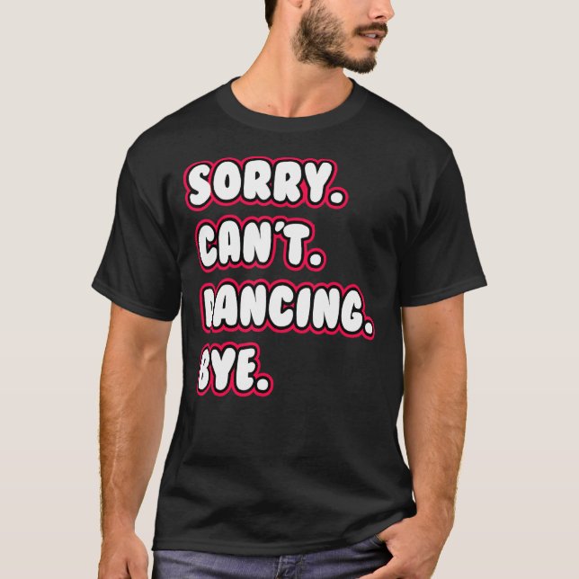 T-shirt Dance  Sorry Can't Dancing Bye Dancing Dancer (Devant)