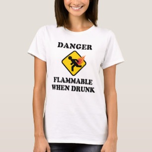 T-shirt Danger inflammable en état d'ébriété - Drôle Humou