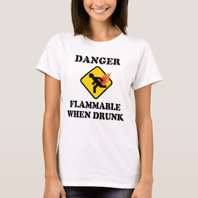 T-shirt Danger inflammable en état d'ébriété - Drôle Humou (Devant)