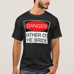T-shirt Danger - Le Père De La Mariée Funny Mariage T-Shir
