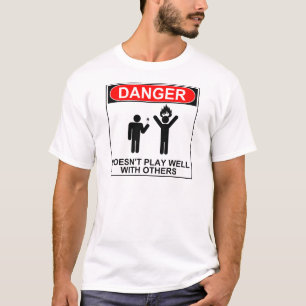 T-shirt Danger : Ne joue pas bien avec d'autres