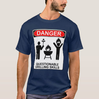 T-shirt Danger Questionable Grilling Skills
