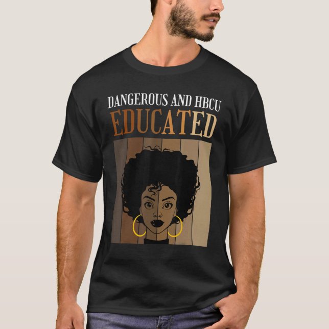 T-shirt Dangerous And HBCU Educated Historical Black Colle (Devant)