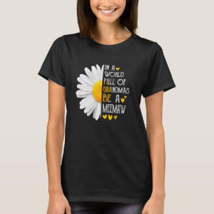 T-shirt Dans A World Full of Grandmas Be A Meemaw Daisy Mo
