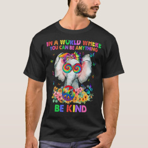 T-shirt Dans A World Where You Can Be Anything Be Kind Ele