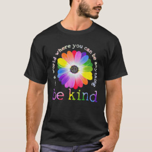 T-shirt Dans A World Where You Can Be Anything Be Kinder H