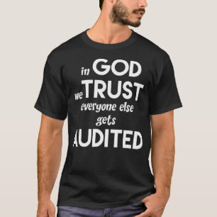 T-shirt Dans God We Trust Everyone Else Gets Audited Shirt