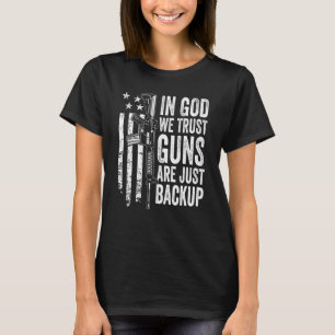 T-shirt Dans God We Trust Guns Are Just Backup - USA Pro G