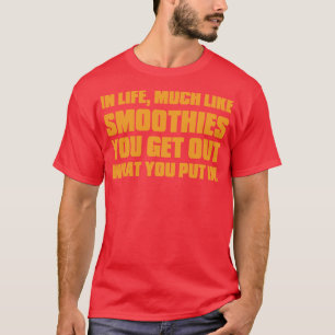T-shirt Dans La Vie Comme Des Smoothies, Ce Que Vous Mette
