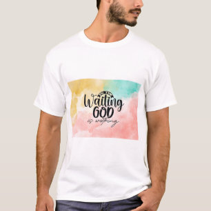 T-shirt Dans l'attente Dieu travaille