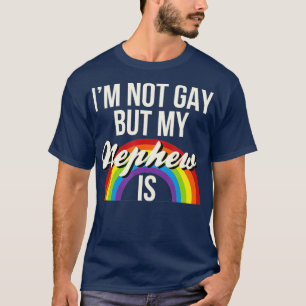 T-shirt Dans le besoin Gay But My Nephew Is Gay Gender Equ