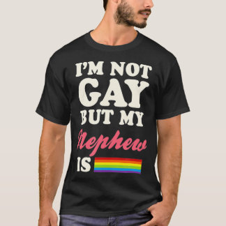 T-shirt Dans le besoin Gay But My Nephew Is Gay Gender Equ