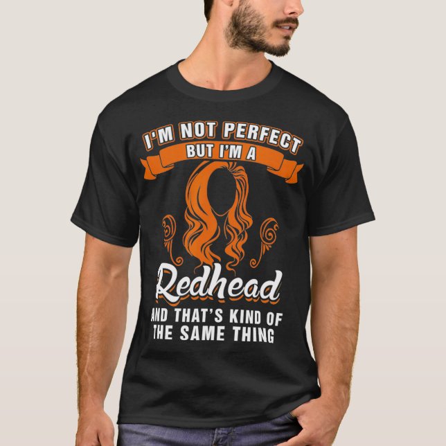 T-shirt Dans le besoin Perfect but Dans le Redhead Funny R (Devant)