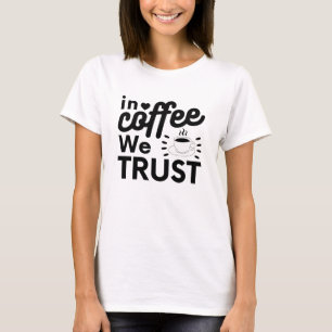T-shirt Dans le café, nous avons confiance !