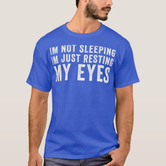 T-shirt Dans le Not Sleeping Dans le Just Resting My Eyes