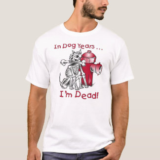 T-shirt Dans les années de chien...Je suis mort !