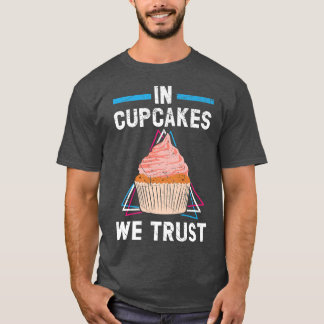 T-shirt Dans Les Cupcakes, Nous Avons Confiance En La Pâti