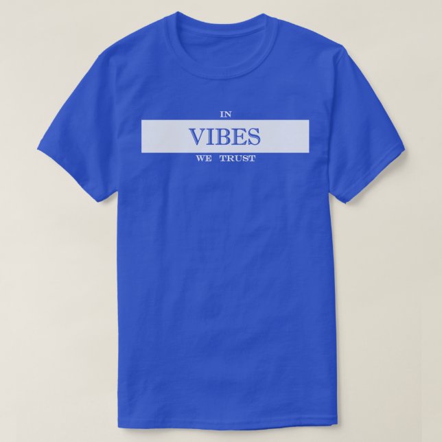 T-shirt dans les vibes que nous faisons confiance (Design devant)