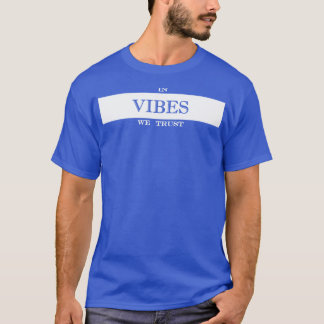 T-shirt dans les vibes que nous faisons confiance