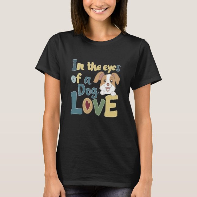 T-shirt Dans Les Yeux D'Un Amour Chien (Devant)