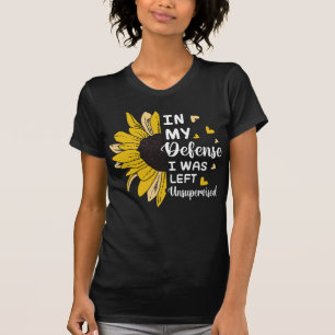 T-shirt Dans Ma Défense, J'Ai Été Laissé Sans Surveillance