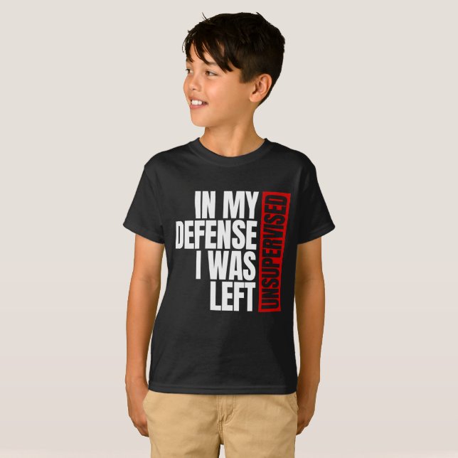 T-shirt Dans Ma Défense, J'Ai Été Laissé Sans Surveillance (Devant entier)