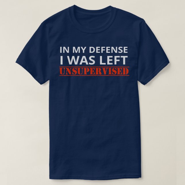 T-shirt Dans Ma Défense, J'Ai Été Laissé Sans Surveillance (Design devant)