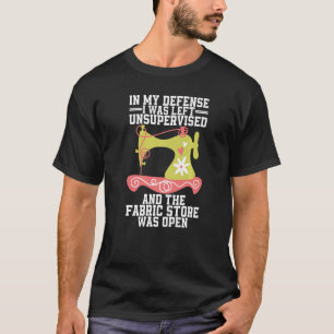 T-shirt Dans ma défense, j'ai été laissée sans surveillanc