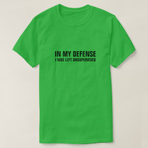 T-SHIRT DANS MA DÉFENSE, ON M'A LAISSÉ SANS SURVEILLANCE