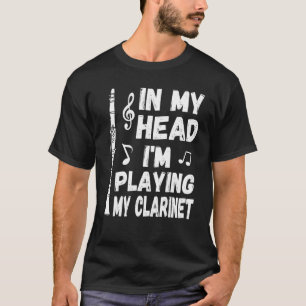T-shirt Dans ma tête, je joue à mon musicien de Clarinet e