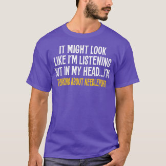 T-SHIRT DANS MA TÊTE JE PENSE À NEEDLEPOINT FUNNY SAR