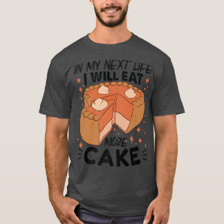 T-shirt Dans Ma Vie Net, Je Mangerai Plus De Gâteaux Drôle