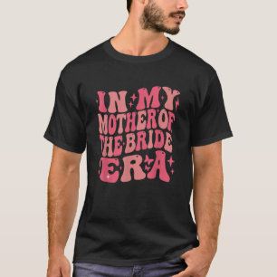 T-shirt Dans mon ère de mère de la mariée Groovy Bachelore