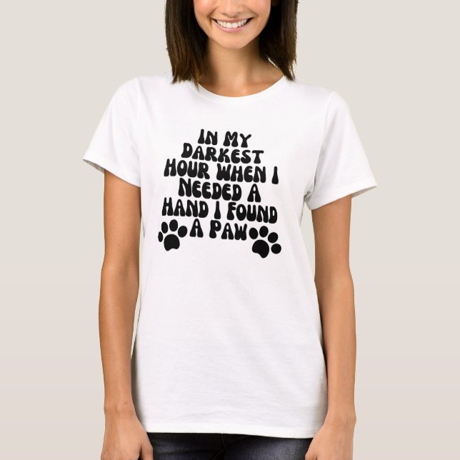 T-shirt Dans Mon Heure La Plus Sombre Quand J'Avais Besoin (Devant)