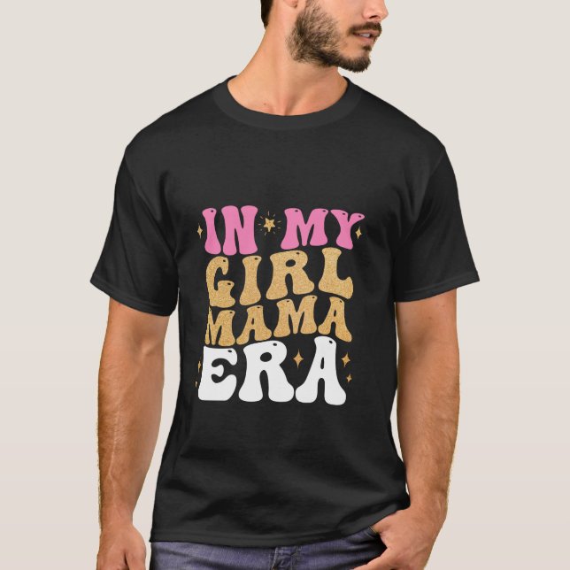 T-shirt Dans My Girl Mama Era Maman of Girl Funny Mother's (Devant)