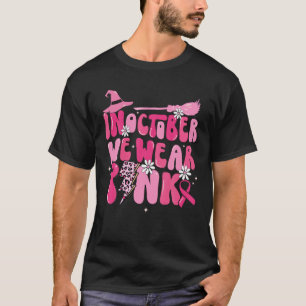 T-shirt Dans October We Wear Pink Ribbon Witch Halloween B