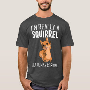 T-shirt Dans Really A Squirrél In A Human Costume