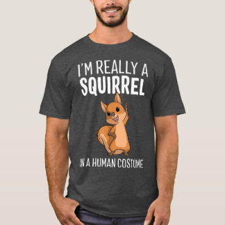 T-shirt Dans Really A Squirrél In A Human Costume